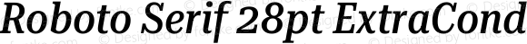 Roboto Serif 28pt ExtraCondensed Medium Italic