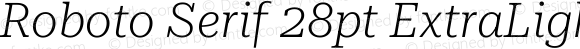 Roboto Serif 28pt ExtraLight Italic