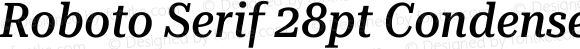 Roboto Serif 28pt Condensed Medium Italic