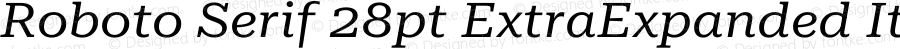 Roboto Serif 28pt ExtraExpanded Italic