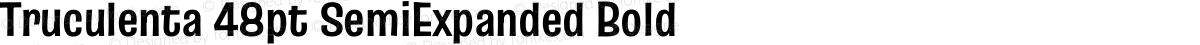 Truculenta 48pt SemiExpanded Bold