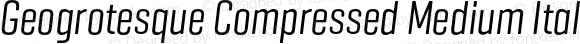Geogrotesque Compressed Medium Italic