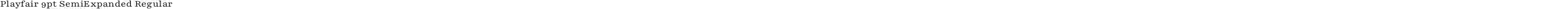Playfair 9pt SemiExpanded Regular