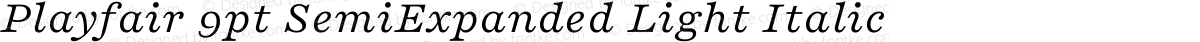 Playfair 9pt SemiExpanded Light Italic