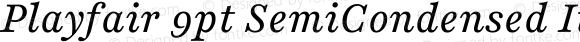 Playfair 9pt SemiCondensed Italic
