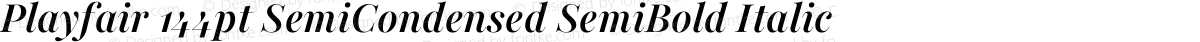Playfair 144pt SemiCondensed SemiBold Italic