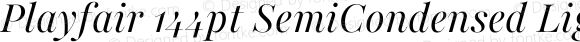 Playfair 144pt SemiCondensed Light Italic