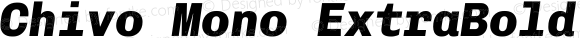 Chivo Mono ExtraBold Italic