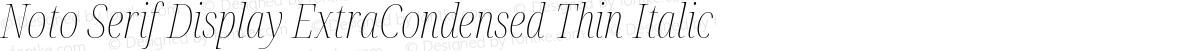 Noto Serif Display ExtraCondensed Thin Italic