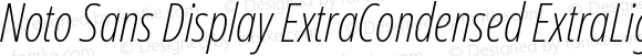 Noto Sans Display ExtraCondensed ExtraLight Italic