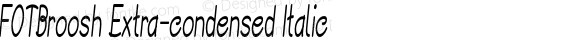 FOTBroosh Extra-condensed Italic