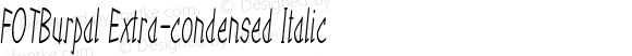 FOTBurpal Extra-condensed Italic