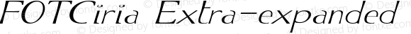 FOTCiria Extra-expanded Italic