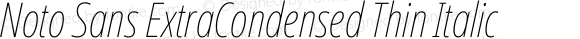 Noto Sans ExtraCondensed Thin Italic