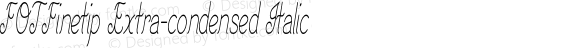 FOTFinetip Extra-condensed Italic