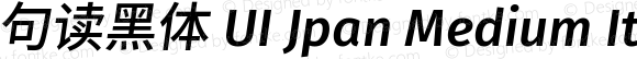 句读黑体 UI Jpan Medium Italic