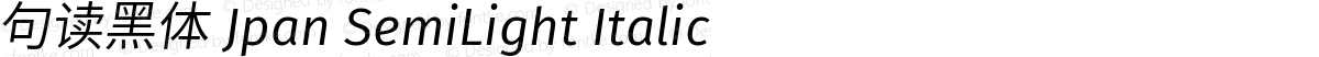 句读黑体 Jpan SemiLight Italic