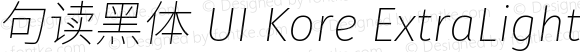 句读黑体 UI Kore ExtraLight Italic