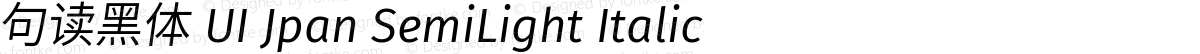 句读黑体 UI Jpan SemiLight Italic