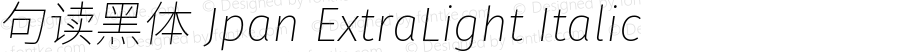 句读黑体 Jpan XLight Italic