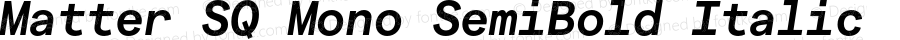 Matter SQ Mono SemiBold Italic