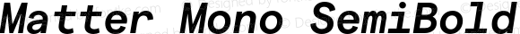 Matter Mono SemiBold Italic