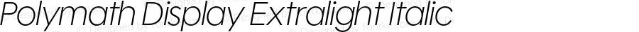 Polymath Display Extralight Italic