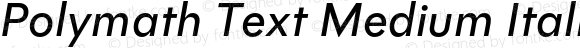 Polymath Text Medium Italic