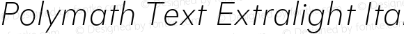 Polymath Text Extralight Italic