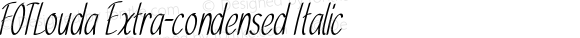 FOTLouda Extra-condensed Italic