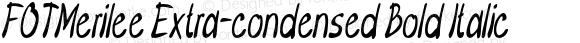 FOTMerilee Extra-condensed Bold Italic