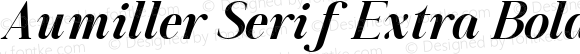 Aumiller Serif Extra Bold Italic