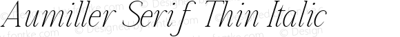 Aumiller Serif Thin Italic