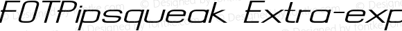 FOTPipsqueak Extra-expanded Italic