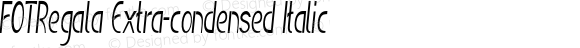 FOTRegala Extra-condensed Italic