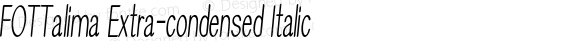 FOTTalima Extra-condensed Italic