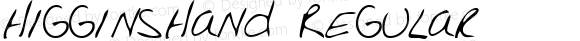 HigginsHand Regular The IMSI MasterFonts Collection, tm 1996 IMSI (International Microcomputer Software Inc.)