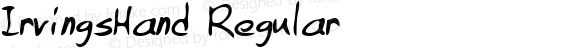 IrvingsHand Regular The IMSI MasterFonts Collection, tm 1996 IMSI (International Microcomputer Software Inc.)