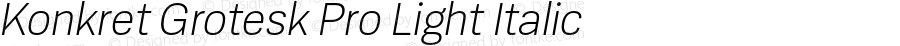 Konkret Grotesk Pro Light Italic