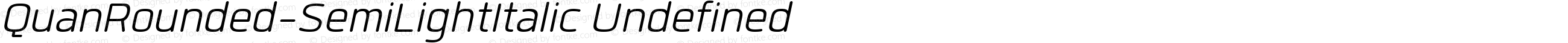 QuanRounded-SemiLightItalic Undefined