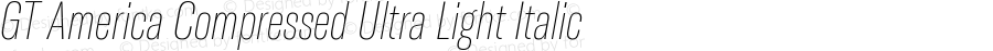 GT America Compressed Ultra Light Italic