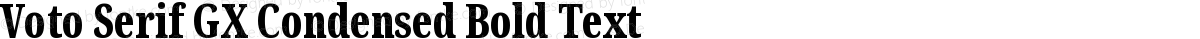 Voto Serif GX Condensed Bold Text
