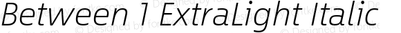 Between 1 ExtraLight Italic