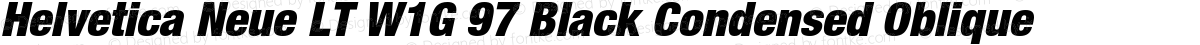 Helvetica Neue LT W1G 97 Black Condensed Oblique
