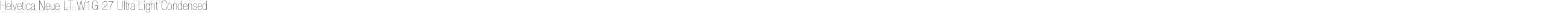 Helvetica Neue LT W1G 27 Ultra Light Condensed