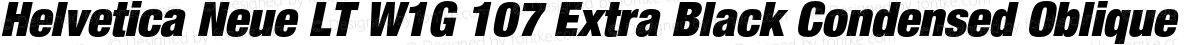 Helvetica Neue LT W1G 107 Extra Black Condensed Oblique