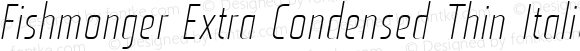 Fishmonger Extra Condensed Thin Italic