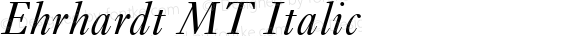 Ehrhardt MT Italic Version 2.0  August 2000