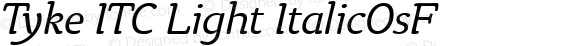 Tyke ITC LightOsF Italic