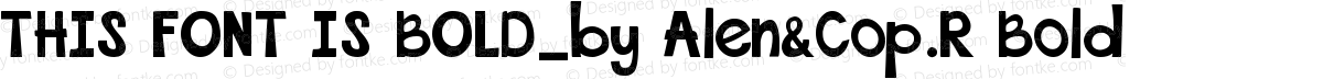 THIS FONT IS BOLD_by Alen&Cop.R Bold